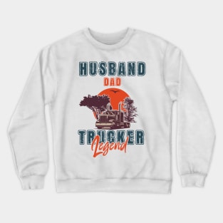 Big loads rig trucker, Husband Dad Trucker Legend Crewneck Sweatshirt